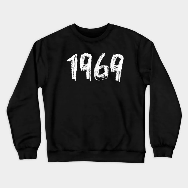 69, 1969 Birthday, Year 1969, Born in 1969 Crewneck Sweatshirt by badlydrawnbabe